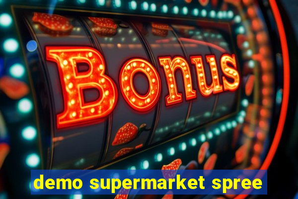 demo supermarket spree